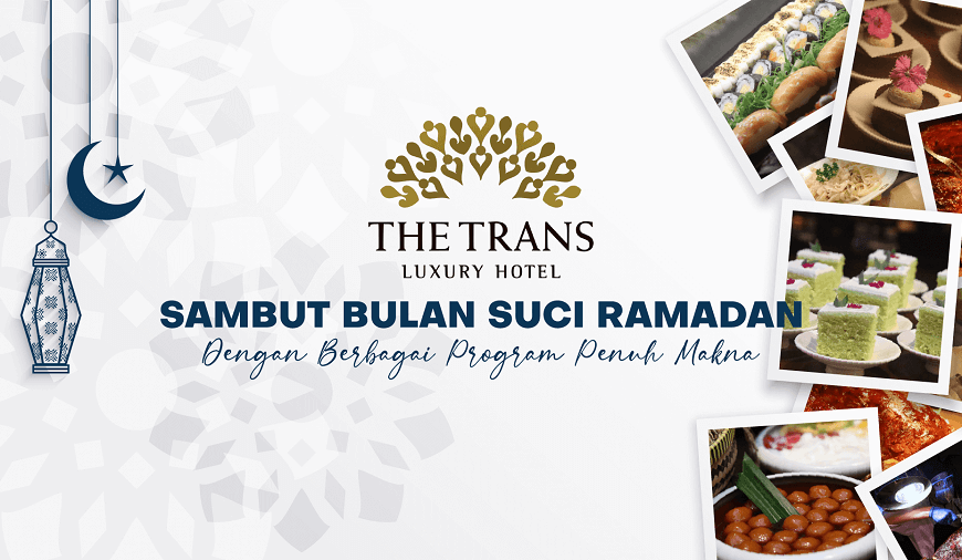 Sambut Bulan Suci Ramadhan dengan Berbagai Program Penuh Makna di The Trans Luxury Hotel