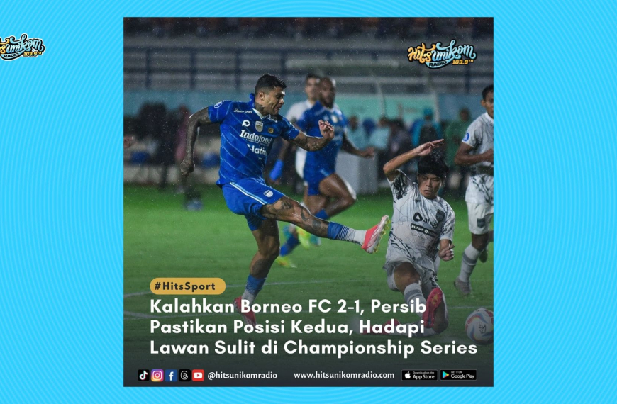 Kalahkan Borneo FC 2-1, Persib Pastikan Posisi Kedua, Hadapi Lawan Sulit di Championship Series